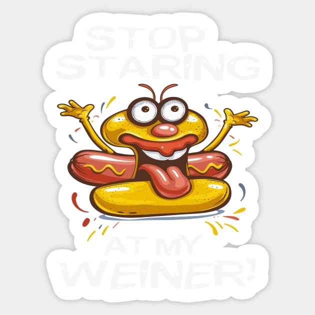 Stop Staring At My Wiener Sticker by Wintrly